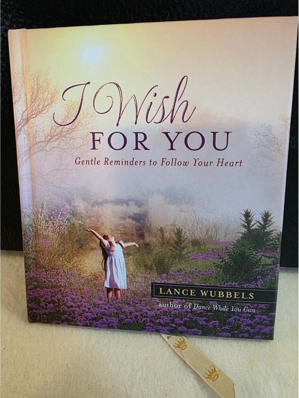 I Wish for You by Lance Wubbels Hallmark Inspirational Hardcover Gift Book 2009